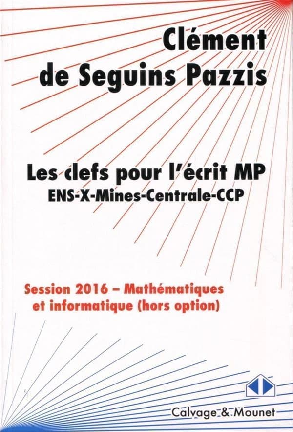 Les clefs pour l'écrit MP 2016 : mathématiques et informatique hors option