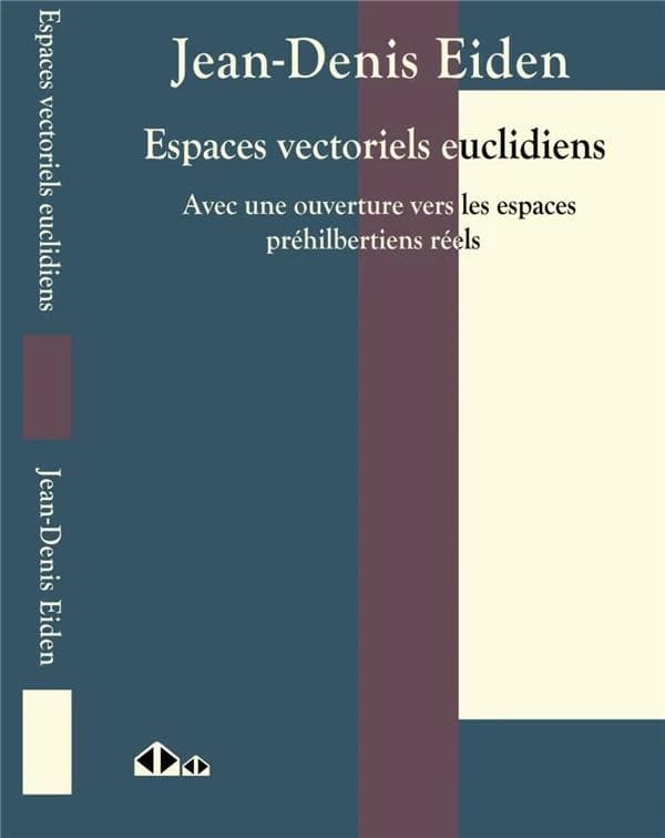Espaces vectoriels euclidiens : avec une ouverture vers les espaces préhilbertiens réels