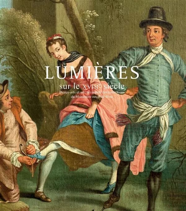 Lumières sur le XVIIIe siècle : beaux-arts et arts décoratifs des collections du Monastère royal de Brou : [exposition, Bourg-en-Bresse, Monastère royal de Brou, 20 avril-15 septembre 2013]