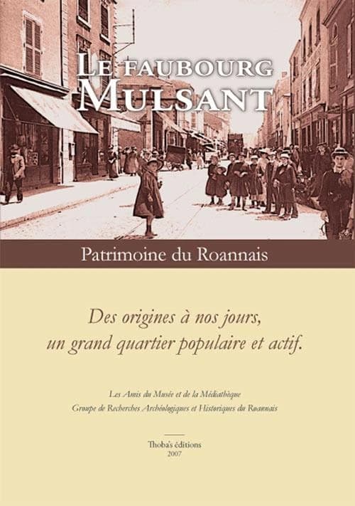 Le faubourg Mulsant : de ses origines à nos jours, un grand quartier populaire et actif