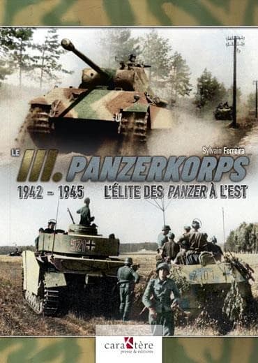 Le III Panzerkorps : 1942-1945, l'élite des Panzer à l'Est