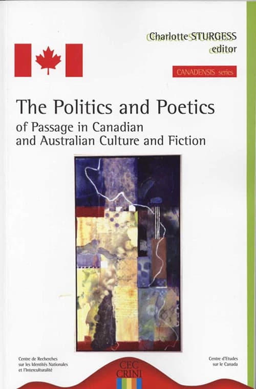 The politics and poetics of passage in Canadian and Australian culture and fiction