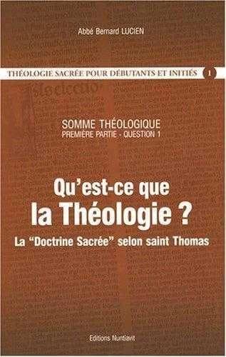Théologie fondamentale. Première partie, La doctrine sacrée selon saint Thomas : "Somme théologique", première partie, question un