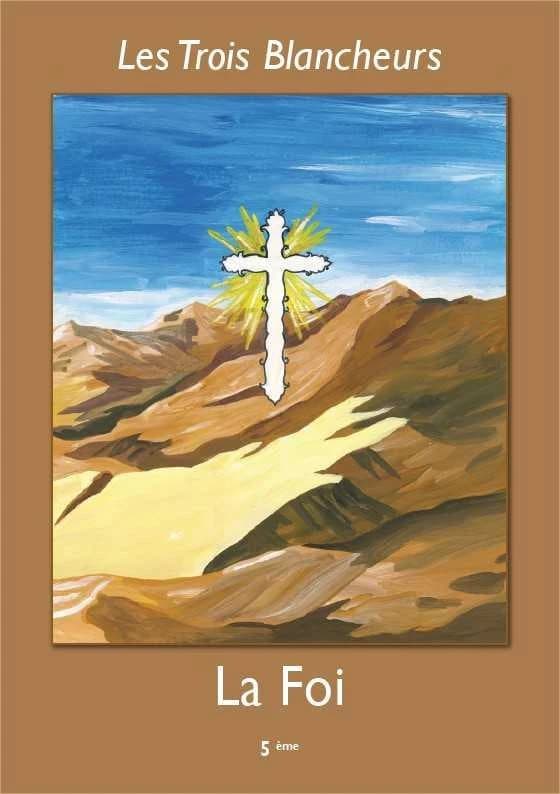 La foi : étude approfondie des principales vérités de la foi catholique, ainsi que de leurs remises en cause historiques par les hérésies