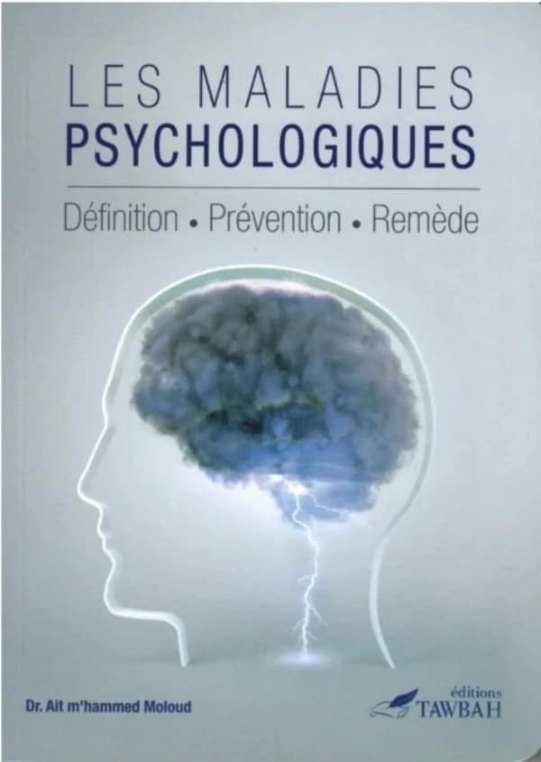 Les maladies psychologiques : psychothérapie musulmane selon le Coran et la Sunna