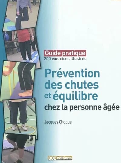 Prévention des chutes et équilibre chez la personne âgée : guide pratique : 200 exercices illustrés