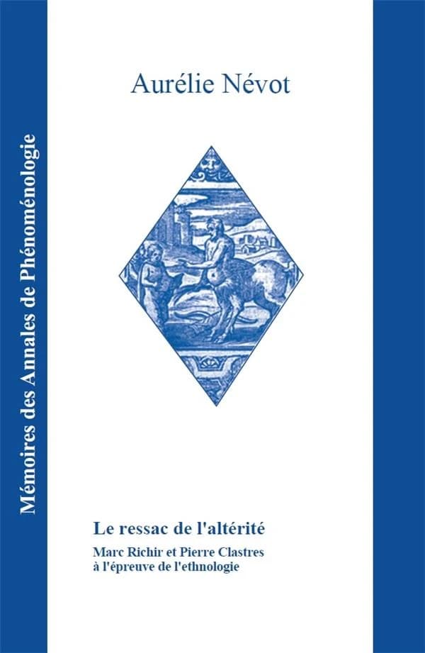 Le ressac de l'altérité : Marc Richir et Pierre Clastres à l'épreuve de l'ethnologie