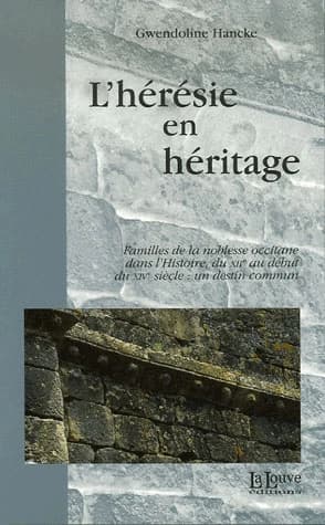 L'hérésie en héritage : familles de la noblesse occitane dans l'histoire, du XIIe au début du XIVe siècle : un destin commun