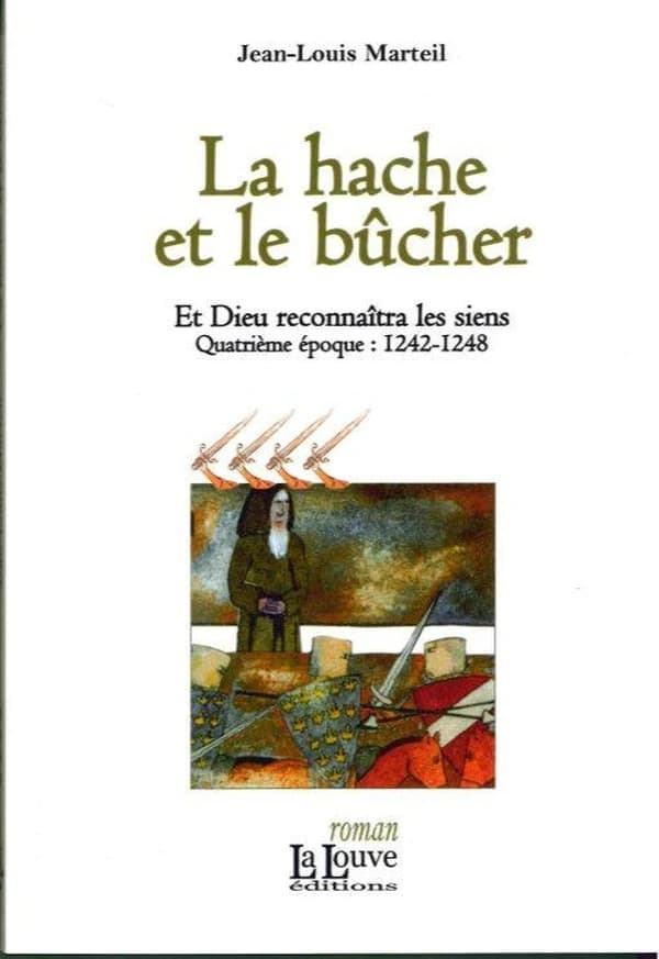 La hache et le bûcher : 1242-1248 : roman