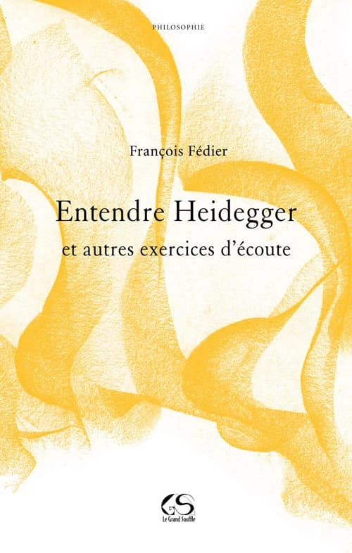 Entendre Heidegger : et autres exercices d'écoute