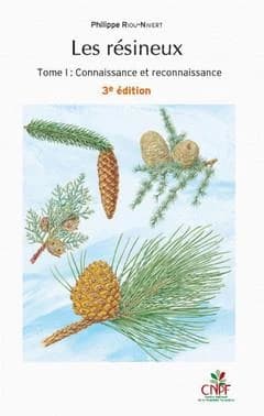 Les résineux. Tome I, Connaissance et reconnaissance (3e éd.) Philippe Riou-Nivert