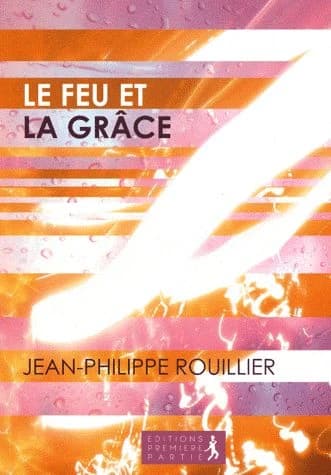 Le feu et la grâce