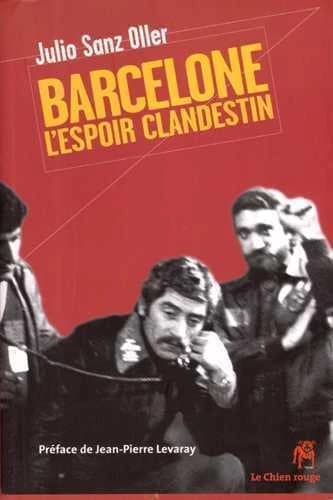 Barcelone, l'espoir clandestin : les commissions ouvrières de Barcelone : récit