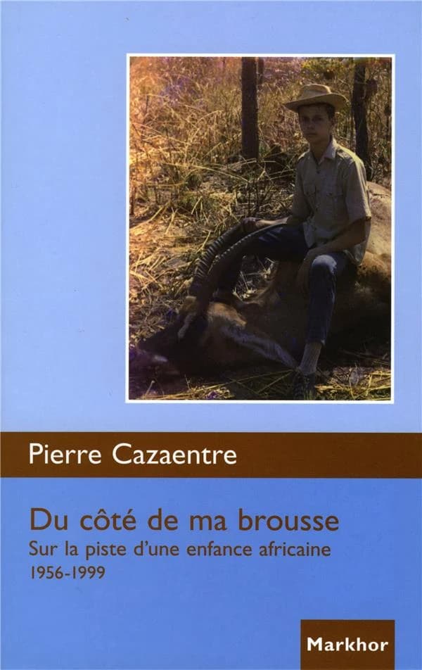 Du côté de ma brousse : sur la piste d'une enfance africaine, 1956-1999