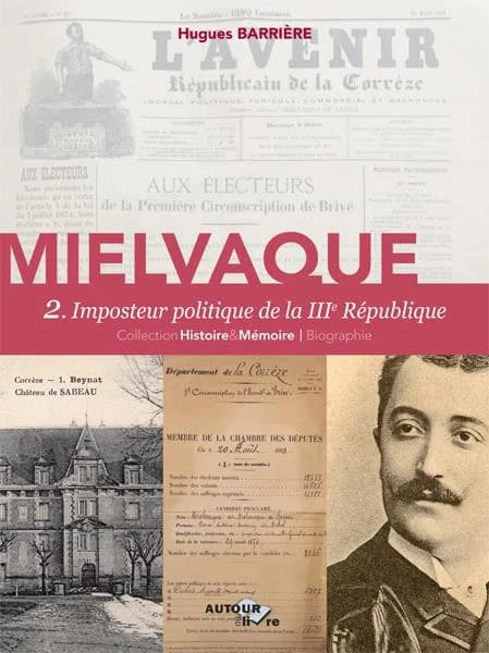 Mielvaque. 2, Imposteur politique de la IIIe République
