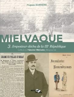 Mielvaque. 3, Imposteur déchu de la IIIe République
