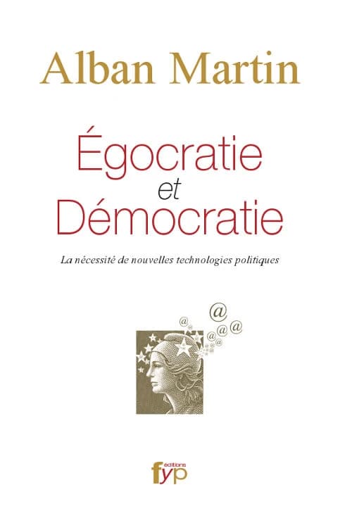 Égocratie et démocratie : la nécessité de nouvelles technologies politiques