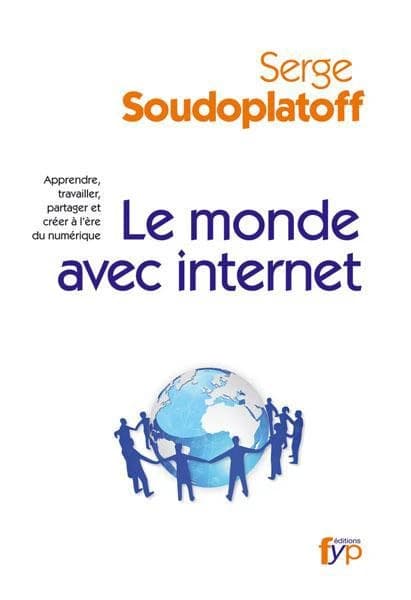 Le monde avec Internet : apprendre, travailler, partager et créer à l'ère du numérique