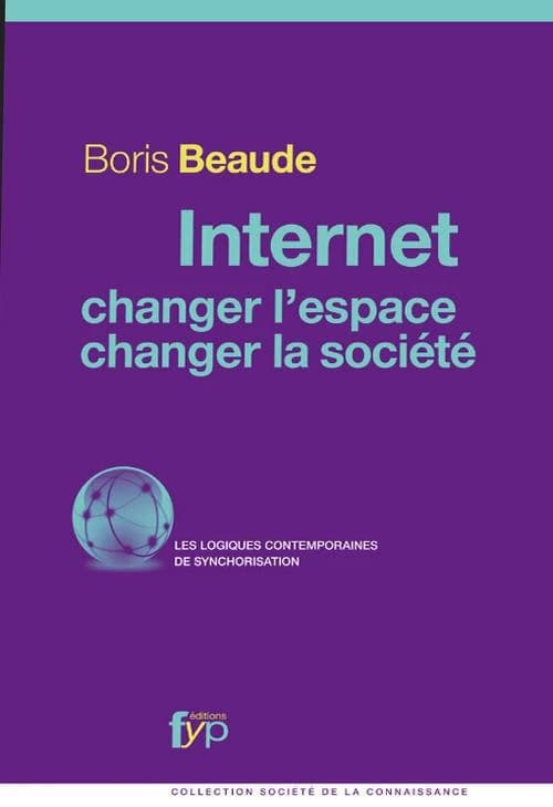 Internet, changer l'espace, changer la société : les logiques contemporaines de synchorisation