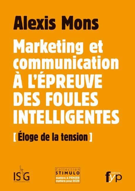 Marketing et communication à l'épreuve des foules intelligentes : éloge de la tension
