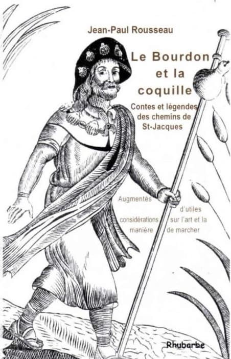 Le bourdon et la coquille : contes et légendes des chemins de Saint-Jacques : augmentés d'utiles considérations sur l'art et la manière de marcher