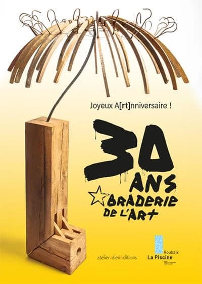Joyeux a(rt)nniversaire ! : 30 ans, Braderie de l'art : [exposition, Roubaix, La Piscine-Musée d'art et d'industrie André Diligent, 7 novembre 2020-7 février 2021]