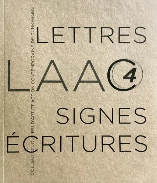 Lettres, signes, écritures : collection du Lieu d'art et action contemporaine de Dunkerque