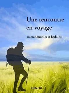 Une rencontre en voyage : prix l'Iroli 2010, micronouvelles et haïbuns