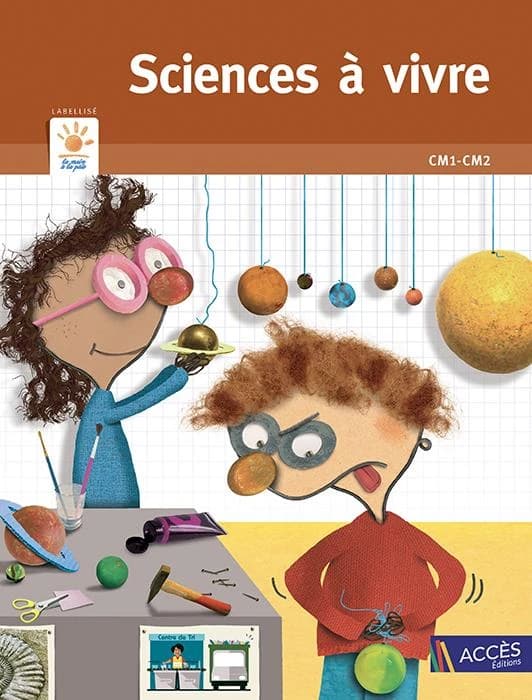 Sciences à vivre : CM1-CM2 : pour pratiquer les démarches scientifiques et technologiques : programme 2015