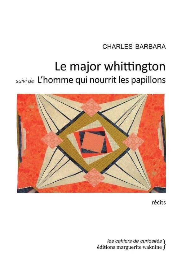 Le major Whittington ; suivi de L'homme qui nourrit les papillons
