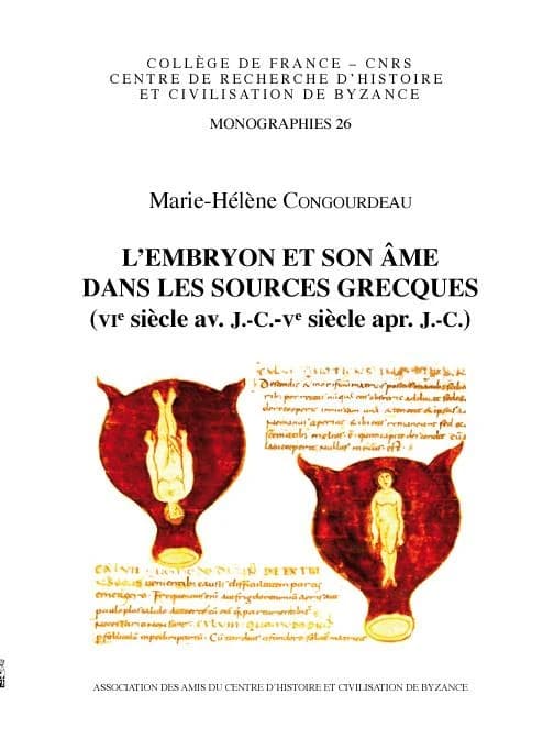 L'embryon et son âme dans les sources grecques, VIe siècle av. J.-C.-Ve siècle apr. J.-C.
