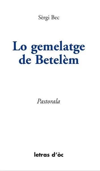 Lo gemelatge de Betelèm : pastorala en 5 actes ambé cants