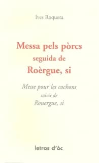 Messa pels pòrcs ; seguida de Roèrgue, si