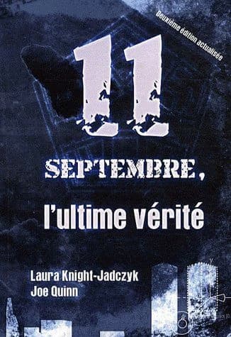 11 septembre, l'ultime vérité (2e éd. actualisée) Laura Knight-Jadczyk, Joe Quinn ; en coopération avec les éditeurs de "Signs of the times", Scott Ogrin, Henri See ; préface de Darren Williams,... ; traduit de l'anglais (États-Unis) par l'équipe francoph