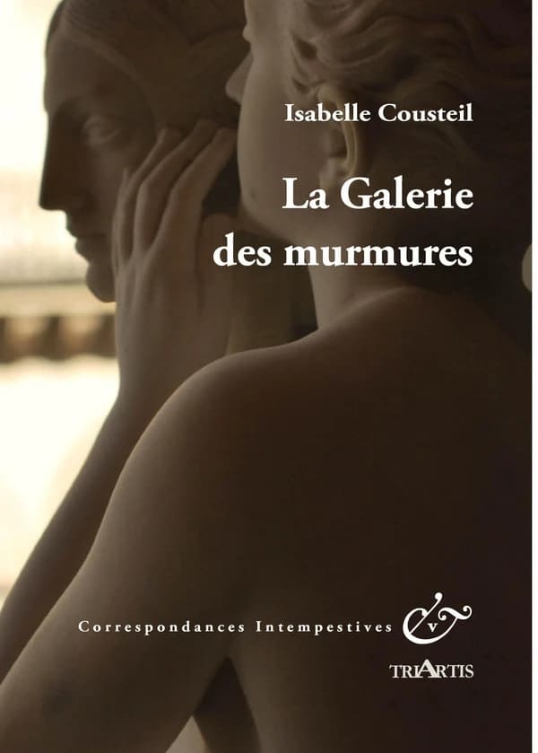 La galerie des murmures : vingt scènes de la vie rêvée des oeuvres