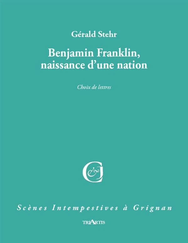 Benjamin Franklin, naissance d'une nation : choix de lettres