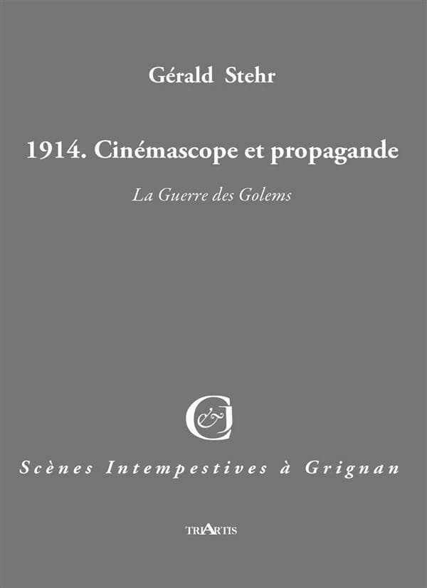 1914, cinémascope et propagande : la guerre des golems : sotie pour deux "personna-je" et une illusion