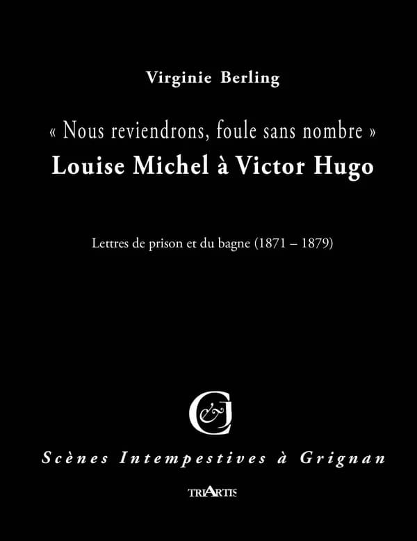 Nous reviendrons, foule sans nombre : Louise Michel à Victor Hugo