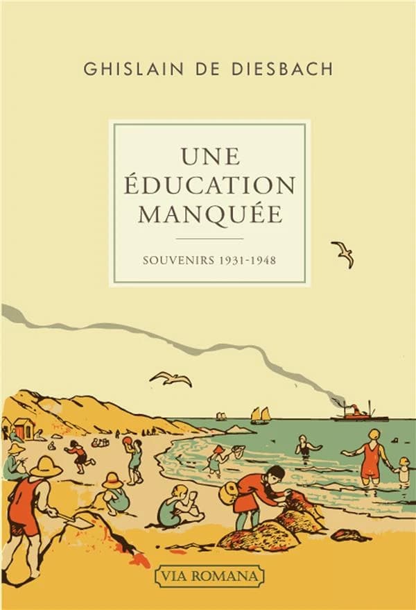 Une éducation manquée : 1931-1948 (Nouvelle éd. augmentée) Ghislain de Diesbach