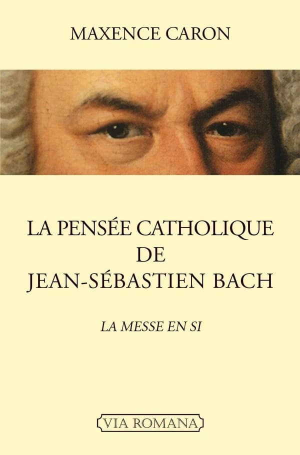 La pensée catholique de Jean-Sébastien Bach : la "Messe en si"
