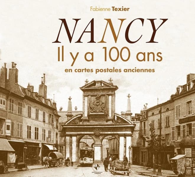 Nancy : Il y a 100 ans en cartes postales anciennes