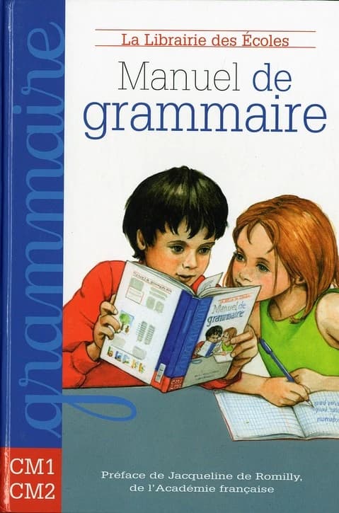 Manuel de grammaire, CM1-CM2 (Éd refondue) Annie Münzer,... Fawzia Barrage,... ; préface de Jacqueline de Romilly,... ; illustrations, Jean-Noël Rochut