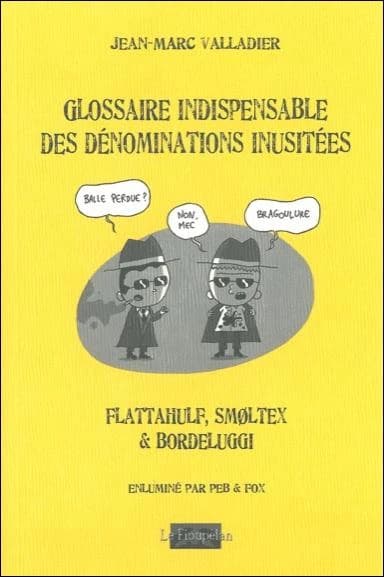 Glossaire indispensable des dénominations inusitées : flattahulf, smøltex & bordeluggi