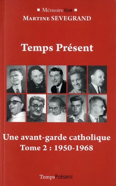 "Temps présent", une aventure chrétienne. Tome 2, Une avant-garde catholique, 1950-1968