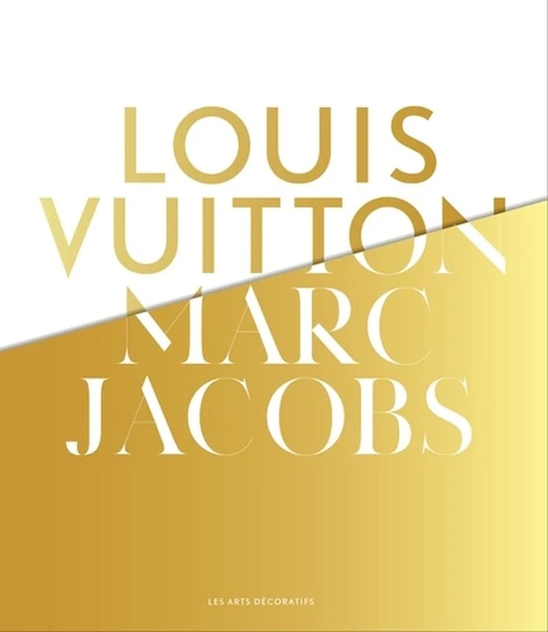 Louis Vuitton, Marc Jacobs : [exposition, Paris, Les Arts décoratifs, 9 mars-16 septembre 2012] (Éd. française) [catalogue] sous la direction de Pamela Golbin ; [textes de Véronique Belloir, Denis Bruna, Jo-Ann Furniss, et al.]
