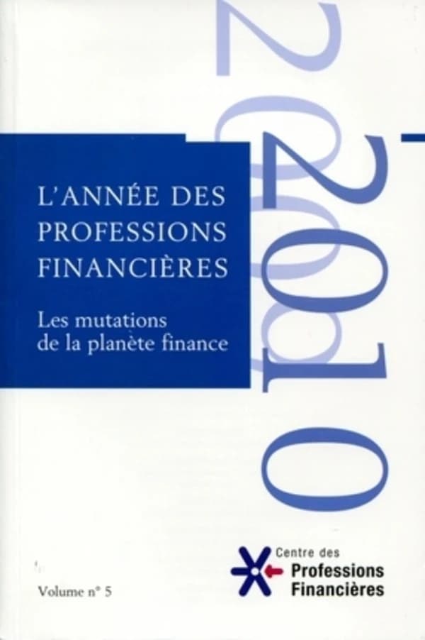 L'année des professions financières Tome 5 ; les mutations de la planète finance (édition 2009-2010)