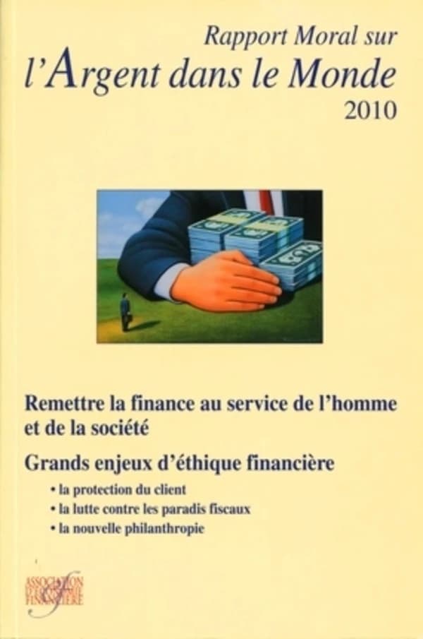Rapport moral sur l'argent dans le monde 2010 ; remettre la finance au service de l'homme et de la société