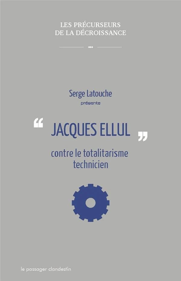 Jacques Ellul : contre le totalitarisme technicien