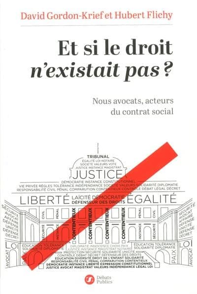 Et si le droit n'existait pas ? : Nous avocats, acteurs du contrat social