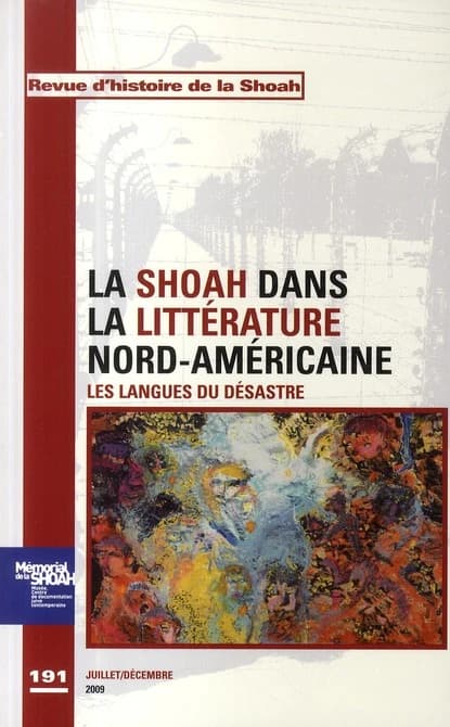 Revue d'histoire de la Shoah n.191 : juillet-décembre 2009 ; la Shoah dans la littérature nord-américaine ; les langues du désastre